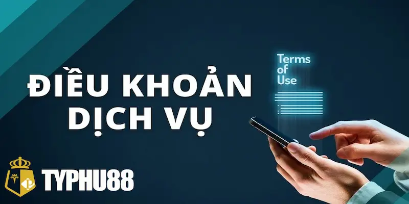 Đôi nét về điều khoản điều kiện Typhu88