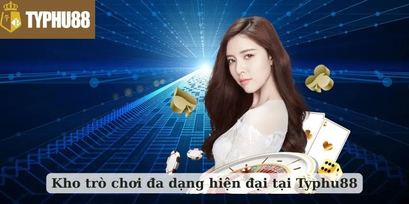 Kho trò chơi đa dạng hiện đại tại Typhu88
