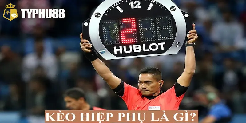 Lý do kèo hiệp phụ hấp dẫn người chơi?